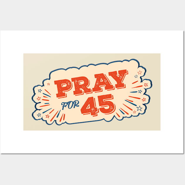 Pray For 45 Wall Art by yassinebd